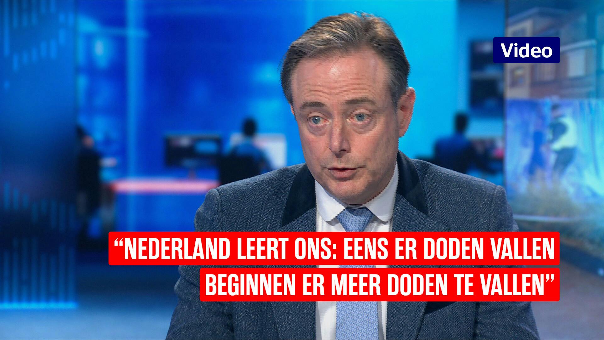 Bart De Wever: "Eens Er Doden Vallen, Vallen Er Meer Doden"