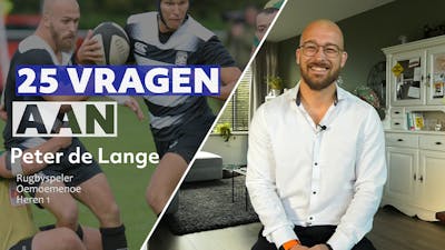 25 vragen aan: rugbyspeler Peter de Lange