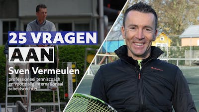 25 vragen aan... professioneel tenniscoach Sven Vermeulen
