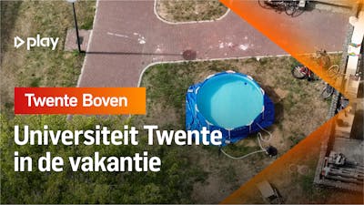 Twente Boven: Universiteit Twente in de vakantie